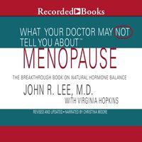 What Your Doctor May Not Tell You About Menopause