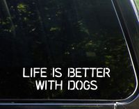 Life Is Better With Dogs - 9" x 2" - Vinyl Die Cut Decal/ Bumper Sticker For Windows, Cars, Trucks, Laptops, Etc.