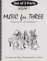 Music for Three, Vol. 1: SET of 3 Parts Baroque, Classical & Romantic Favorites - Piano Trio (Violin, Cello and Piano)