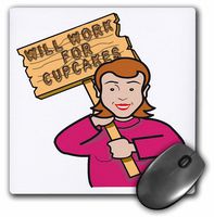 3dRose Funny Humorous Woman Girl With A Sign Will Work For Cupcakes - Mouse Pad, 8 by 8 inches (mp_117277_1)