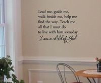 Lead me guide walk beside me help me find the way Teach me all that i must do to live with him someday. I am a child of God Vinyl Decal Matte Black Decor Decal Skin Sticker Laptop