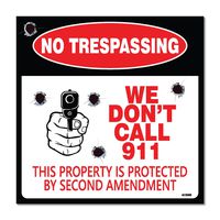 No Trespassing - We Don't Call 911 Sign 4-Pack Self Adhesive " 5½ X 5½" 4 Mil Vinyl Decal - Indoor & Outdoor Use - UV Protected & Waterproof - Sleek