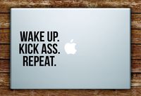 Wake Up Kick Ass Repeat Laptop Decal Sticker Vinyl Art Quote Macbook Apple Decor Quote Funny