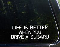 Life Is Better When You Drive A Subaru - 9" x 3" Vinyl Die Cut Decal/ Bumper Sticker For Windows, Cars, Trucks, Laptops, Etc.
