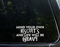 Sweet Tea Decals Mind Your Own Biscuits and Life Will Be Gravy - 6 1/2" x 4" - Vinyl Die Cut Decal/Bumper Sticker for Windows, Trucks, Cars, Laptops, Macbooks, Etc.