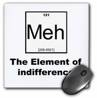 MEH - The Element of indifference - Mouse Pad, 8 by 8 inches (mp_183625_1)