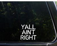 Sweet Tea Decals Y'all Ain't Right - 4"x4" - Vinyl Die Cut Decal/Bumper Sticker for Windows, Trucks, Cars, Laptops, Macbooks, Etc.