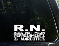 Sweet Tea Decals RN Does Not Mean Refreshments and Narcotics - 7 1/2"x4" - Vinyl Die Cut Decal/Bumper Sticker for Windows, Trucks, Cars, Laptops, Macbooks, Etc.