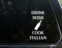 Drink Irish Cook Italian - 3-3/4" x 6-1/2" - Vinyl Die Cut Decal/Bumper Sticker for Windows, Cars, Trucks, Laptops, Etc.
