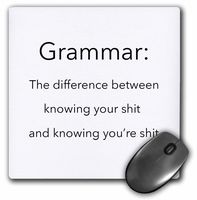 3dRose LLC 8 x 8 x 0.25 Inches Mouse Pad, Grammar The Difference Between Knowing Your Shit and Knowing Youre Shit (mp_107347_1)