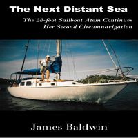 The Next Distant Sea: The 28-Foot Sailboat Atom Continues Her Second Circumnavigation