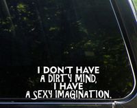 Sweet Tea Decals I Don't Have A Dirty Mind, I Have A Sexy Imagination. - 8 3/4" x 3 1/2" - Vinyl Die Cut Decal/Bumper Sticker for Windows, Trucks, Cars, Laptops, Macbooks, Etc.