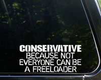 Sweet Tea Decals Conservative Because not Everyone can be a Freeloader - 8 1/2"x4" Vinyl Die Cut Decal/Bumper Sticker for Windows, Trucks, Cars, Laptops, Macbooks, Etc.