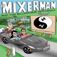 Mixerman and the Billionheir Apparent