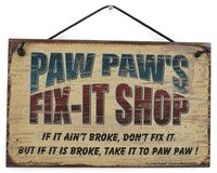 Egbert's Treasures 5x8 Fix-It Shop Sign Saying PAW PAW'S FIX-IT SHOP If it ain't broke, don't fix it. But if it is broke, take it to PAW PAW! Decorative Fun Universal Household Signs from