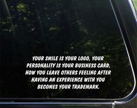 Your Smile is Your Logo, Your Personality is Your Business Card. - 9" x 3-1/2" - Vinyl Die Cut Decal/Bumper Sticker for Windows, Cars, Trucks, Laptops, Etc.