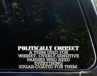 Sweet Tea Decals Politically Correct - 8 3/4" x 3 1/4" - Vinyl Die Cut Decal/Bumper Sticker for Windows, Trucks, Cars, Laptops, Macbooks, Etc.