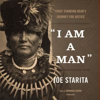 "I Am a Man": Chief Standing Bear's Journey for Justice