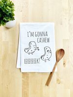 Funny Kitchen Towel, I'm Gonna Cashew Eeeeeeeek, Flour Sack Dish Towel, Sweet Housewarming Gift, White