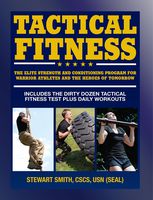 Tactical Fitness: The Elite Strength and Conditioning Program for Warrior Athletes and the Heroes of Tomorrow including Firefighters, Police, Military and Special Forces