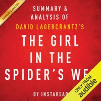 The Girl in the Spider's Web, by David Lagercrantz: Summary & Analysis: A Lisbeth Salander Novel, Continuing Stieg Larsson's Millennium Series