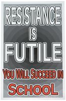 Poster #357 Inventive School Success Motivational Poster for Unmotivated Students, Resistance is Futile