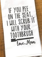Funny Bathroom Towel If You Pee on the Seat Message from Mom, Flour Sack Hand Towel Hostess Gift...