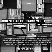 Scientists of Sound I: Rock & Roll's Most Legendary Record Producers Speak!