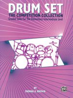 Drum Set -- The Competition Collection: Graded Solos for the Elementary-Intermediate Level